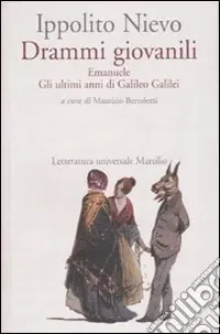 Drammi giovanili. Emanuele-Gli ultimi anni di Galileo Galilei Offerta Limitata