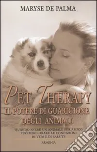 Pet Therapy. Il potere di guarigione degli animali A Buon Prezzo