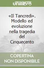 Scelto Dai Clienti «Il Tancredi». Modello ed evoluzione nella tragedia del Cinquecento