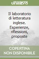 Prezzo Ridotto Il laboratorio di letteratura inglese. Esperienze, riflessioni, proposte