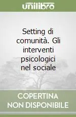 Setting di comunità. Gli interventi psicologici nel sociale Popolare
