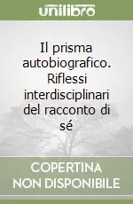 Compra Online Il prisma autobiografico. Riflessi interdisciplinari del racconto di sé
