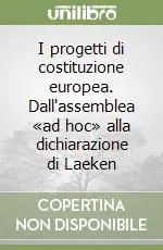 I progetti di costituzione europea. Dall‘assemblea «ad hoc» alla dichiarazione di Laeken Saldi