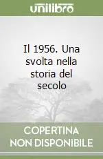 Il 1956. Una svolta nella storia del secolo Vendita Finale