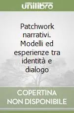 Offerta Lampo Patchwork narrativi. Modelli ed esperienze tra identità e dialogo