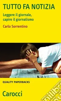 Tutto fa notizia. Leggere il giornale e capire il giornalismo Spedizione Espresso