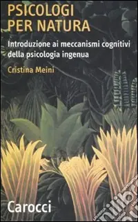 Psicologi per natura. Introduzione ai meccanismi cognitivi della psicologia ingenua Spedizione Espresso