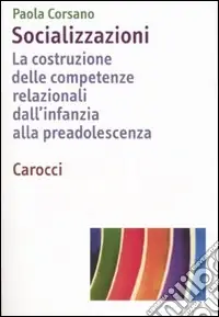 Reso Gratuito Socializzazioni. La costruzione delle competenze relazionali dall‘infanzia alla preadolescenza