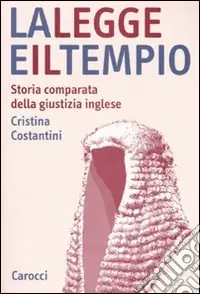 La legge e il tempio. Storia comparata della giustizia inglese Di Tendenza