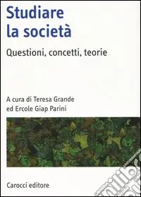 Studiare la società. Questioni, concetti, teorie Nuovo Arrivo