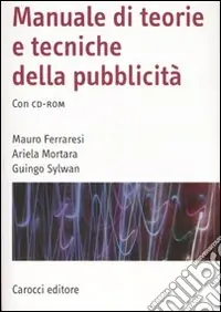 Nuovo Arrivo Manuale di teorie e tecniche della pubblicità. Con CD-ROM