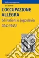 Professionale L‘occupazione allegra. Gli italiani in Jugoslavia (1941-1943)