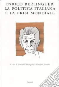 Prezzo Conveniente Enrico Berlinguer, la politica italiana e la crisi mondiale. Atti del Convegno (Sassari, 18-19 giugno 2004)