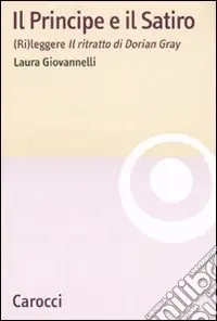 Il Principe e il Satiro. (Ri)leggere «Il ritratto di Dorian Gray» A Buon Prezzo