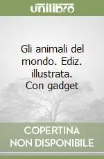 Prezzo Conveniente Gli animali del mondo. Ediz. illustrata. Con gadget