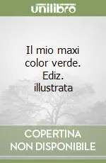 Ultima Occasione Il mio maxi color verde. Ediz. illustrata