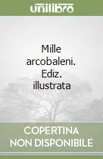 Di Tendenza Mille arcobaleni. Ediz. illustrata