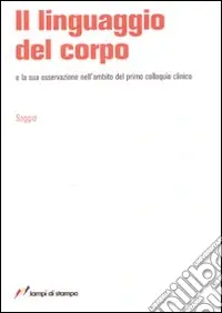 Novità Il linguaggio del corpo e la sua osservazione nell‘ambito del primo colloquio