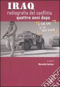 Novità Iraq. Radiografia del conflitto quattro anni dopo