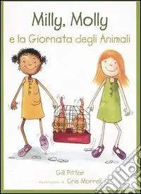 Milly, Molly e la giornata degli animali. Ediz. illustrata Affare