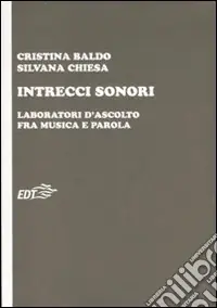 Ultime Pezzi Intrecci sonori. Laboratori d‘ascolto fra musica e parola