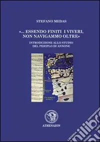 «... Essendo finiti i viveri, non navigammo oltre». Introduzione allo studio del Periplo di Annone Offerta