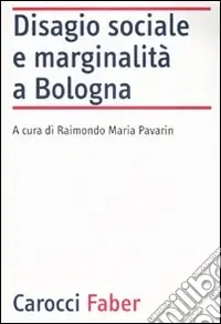 Disagio sociale e marginalità a Bologna Subito Disponibile