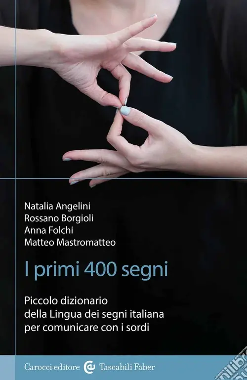 Subito Disponibile I primi 400 segni. Piccolo dizionario della lingua dei segni italiana per comunicare con i sordi. Ediz. illustrata