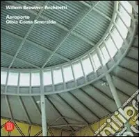 Willem Brouwer Architetti. Aereoporto Olbia Costa Smeralda. Ediz. italiana e inglese Offerta Lampo