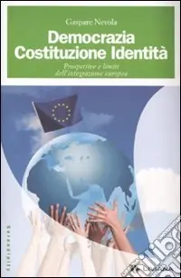 Democrazia, costituzione, identità. Prospettive e limiti dell‘integrazione europea Solo Oggi