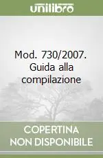 Compra Adesso Mod. 730/2007. Guida alla compilazione
