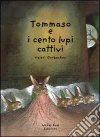 Prezzo Scontato Tommaso e i cento lupi cattivi. Ediz. illustrata