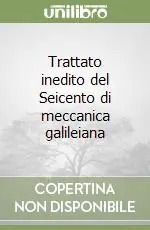 Trattato inedito del Seicento di meccanica galileiana Bestseller