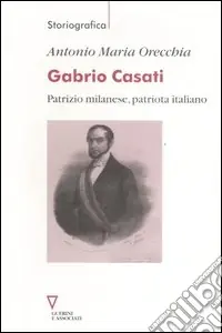 Gabrio Casati. Patrizio milanese, patriota italiano Compra Oggi Stesso