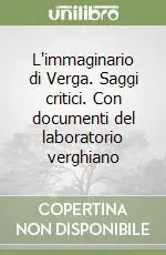 L‘immaginario di Verga. Saggi critici. Con documenti del laboratorio verghiano Bestseller