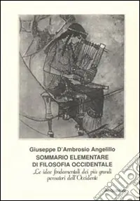 Consegna Rapida Sommario elementare di filosofia occidentale. Le idee fondamentali dei pensatori dell‘Occidente