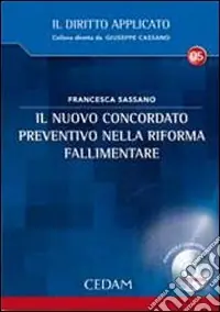 Il nuovo concordato preventivo nella riforma fallimentare. Con CD-ROM Prezzo Conveniente