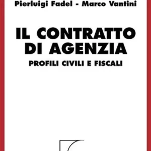 Spedito Oggi Il contratto di agenzia. Profili civili e fiscali