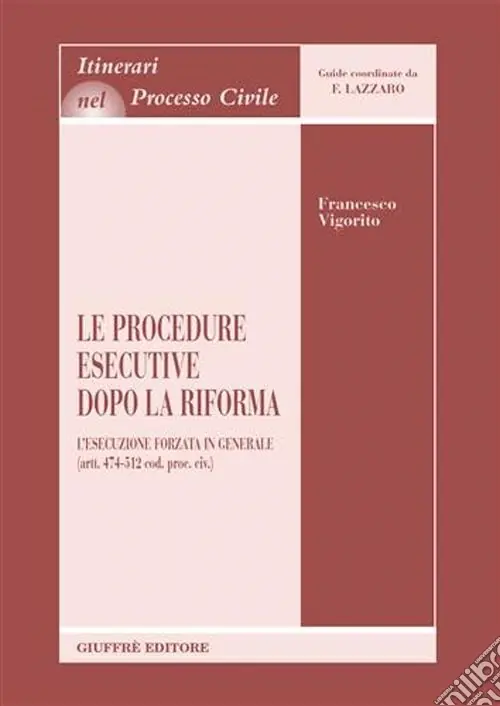 Occasione Imperdibile Le procedure esecutive dopo la riforma. L‘esecuzione forzata in generale (artt. 474-512 Cod. proc. civ.)