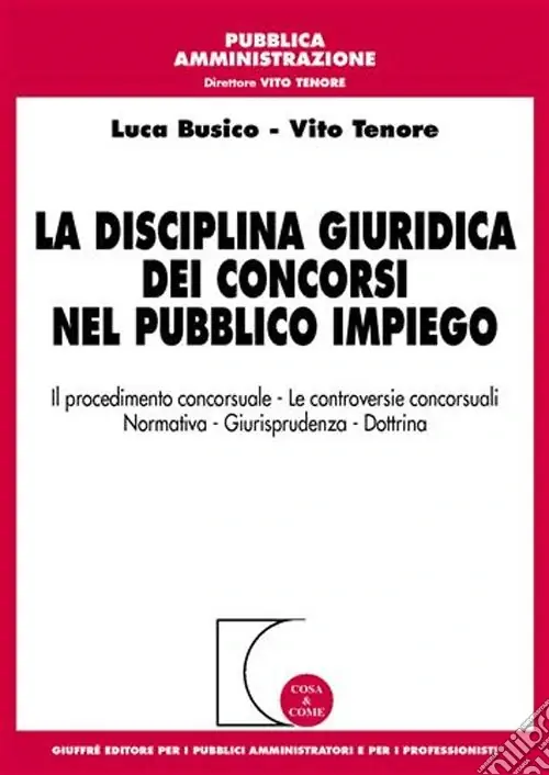 La disciplina giuridica dei concorsi nel pubblico impiego. Il procedimento concorsuale, le controversie concorsuali, normativa, giurisprudenza, dottrina Ordina Subito