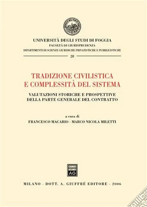 Nuovo Arrivo Tradizione civilistica e complessità del sistema. Valutazioni storiche e prospettive della parte generale del contratto