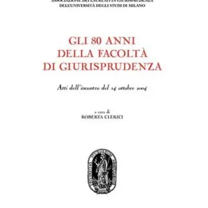 Gli ottanta anni della Facoltà di giurisprudenza. Atti dell‘Incontro (14 ottobre 2004) Economico