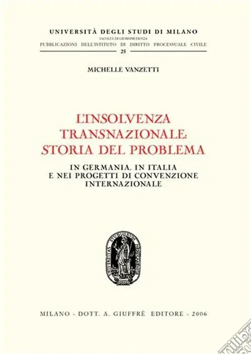 L‘insolvenza transnazionale storia del problema. In Germania, in Italia e nei progetti di convenzione internazionale Esclusivo