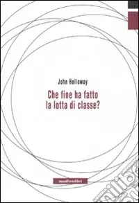 Che fine ha fatto la lotta di classe? Subito Disponibile