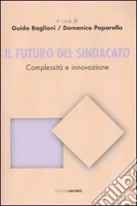 Il futuro del sindacato. Complessità e innovazione Prezzo Basso