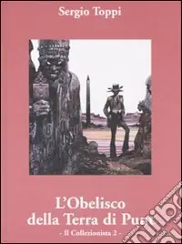 Il collezionista. Vol. 2 L‘ obelisco della terra di Punt Miglior Prezzo