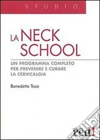 La Neck School. Un programma completo per prevenire e curare la cervicalgia. Ediz. illustrata Professionale