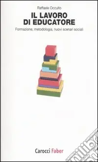 Soddisfatti O Rimborsati Il lavoro di educatore. Formazione, metodologia, nuovi scenari sociali