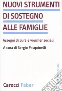 Bestseller Nuovi strumenti di sostegno alle famiglie. Assegni di cura e voucher sociali