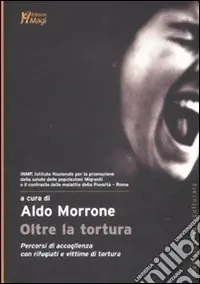 Popolare Oltre la tortura. Percorsi di accoglienza con rifugiati e vittime di tortura